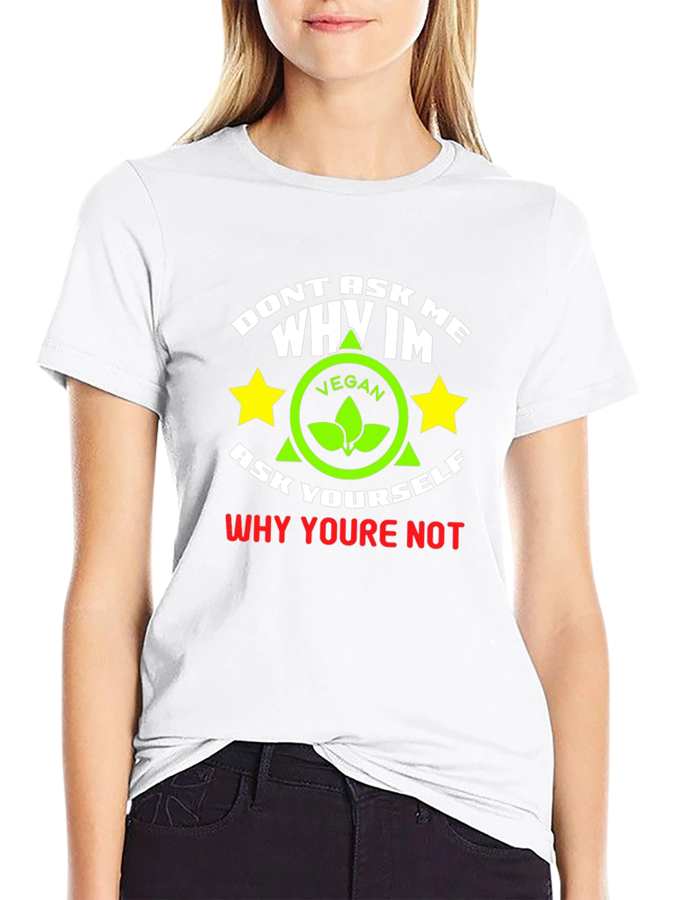 Vegan Graphic T-Shirt - Dont Ask Me Why