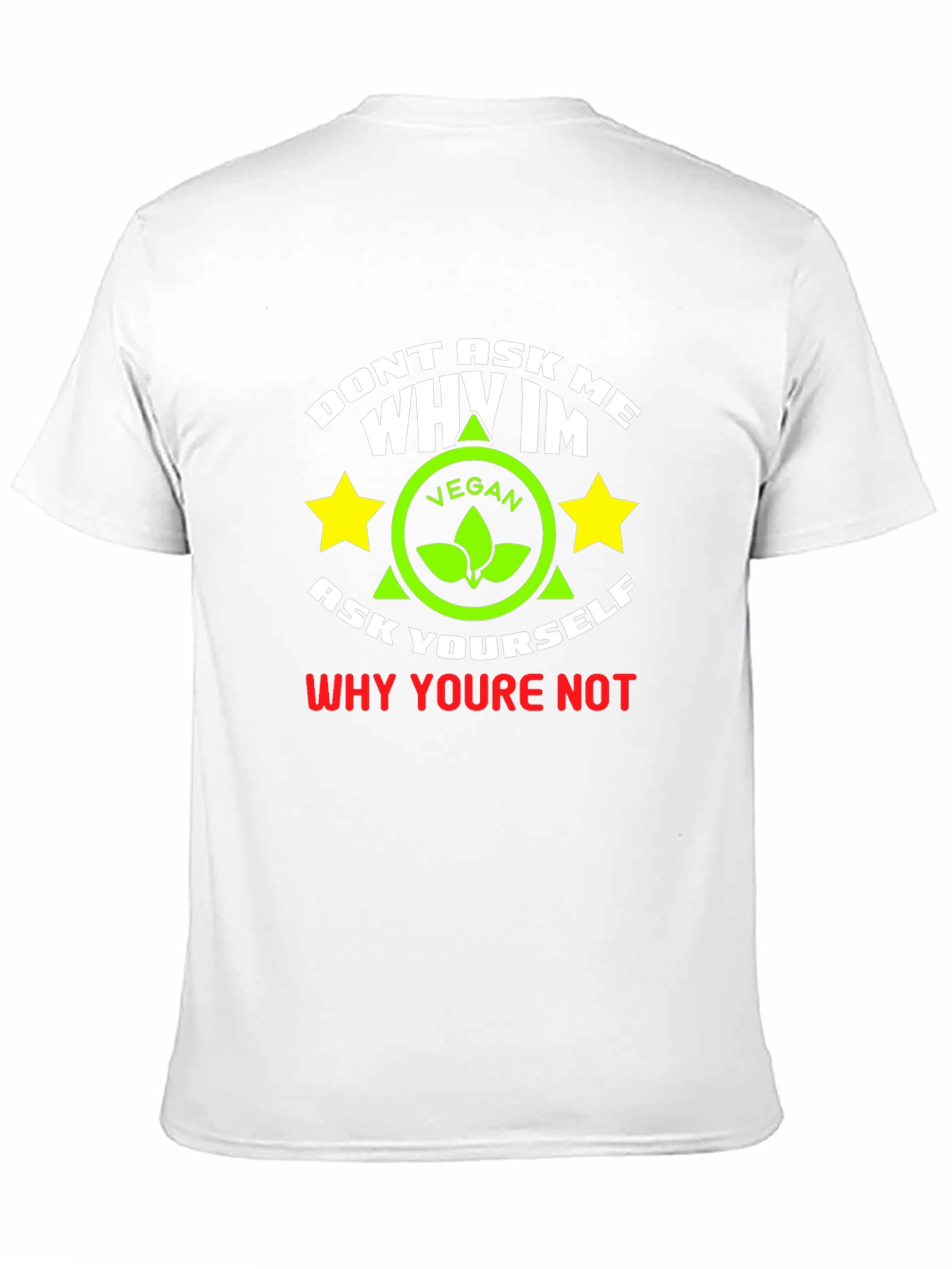 Vegan Graphic T-Shirt - Dont Ask Me Why