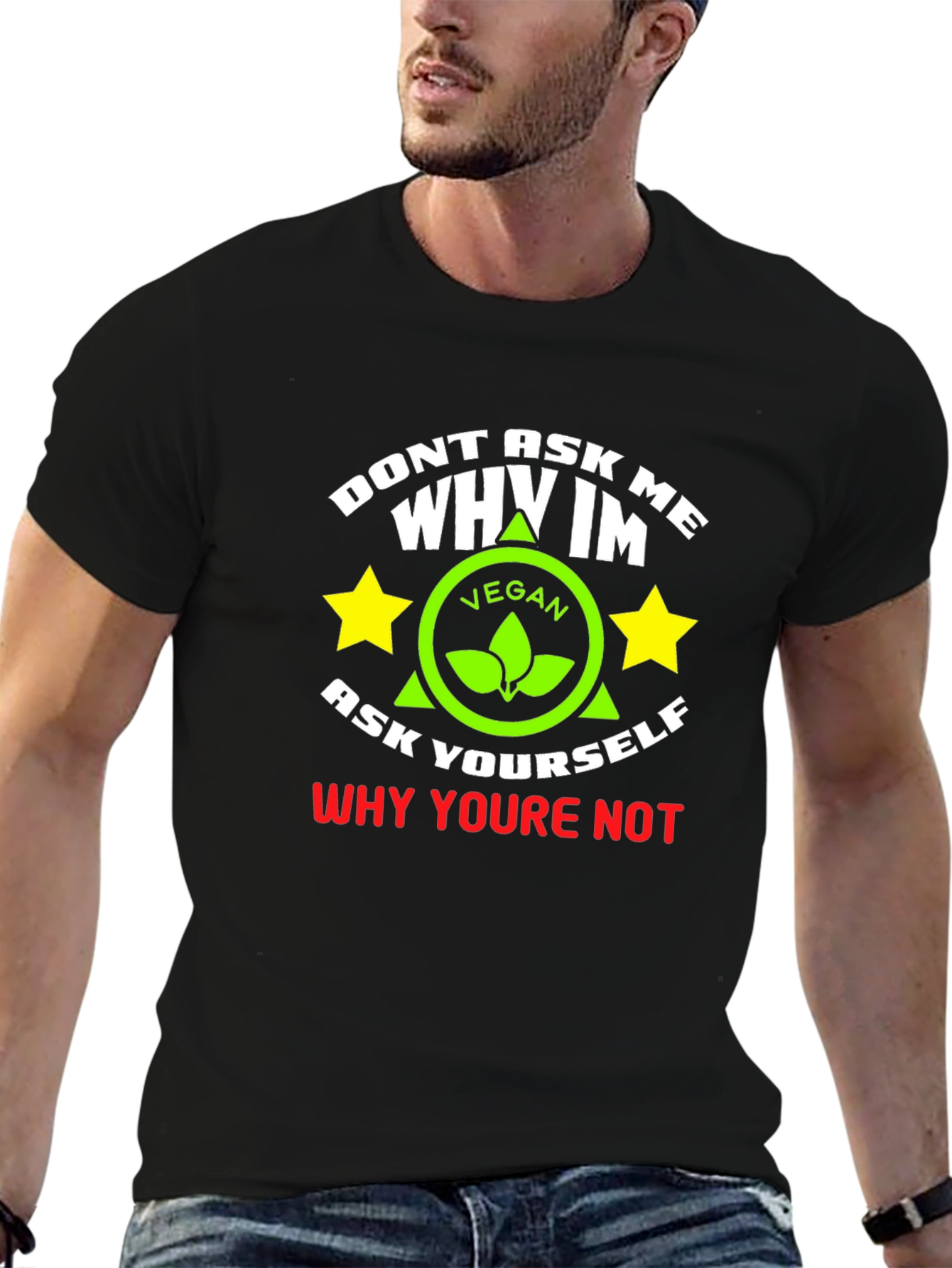 Vegan Graphic T-Shirt - Dont Ask Me Why