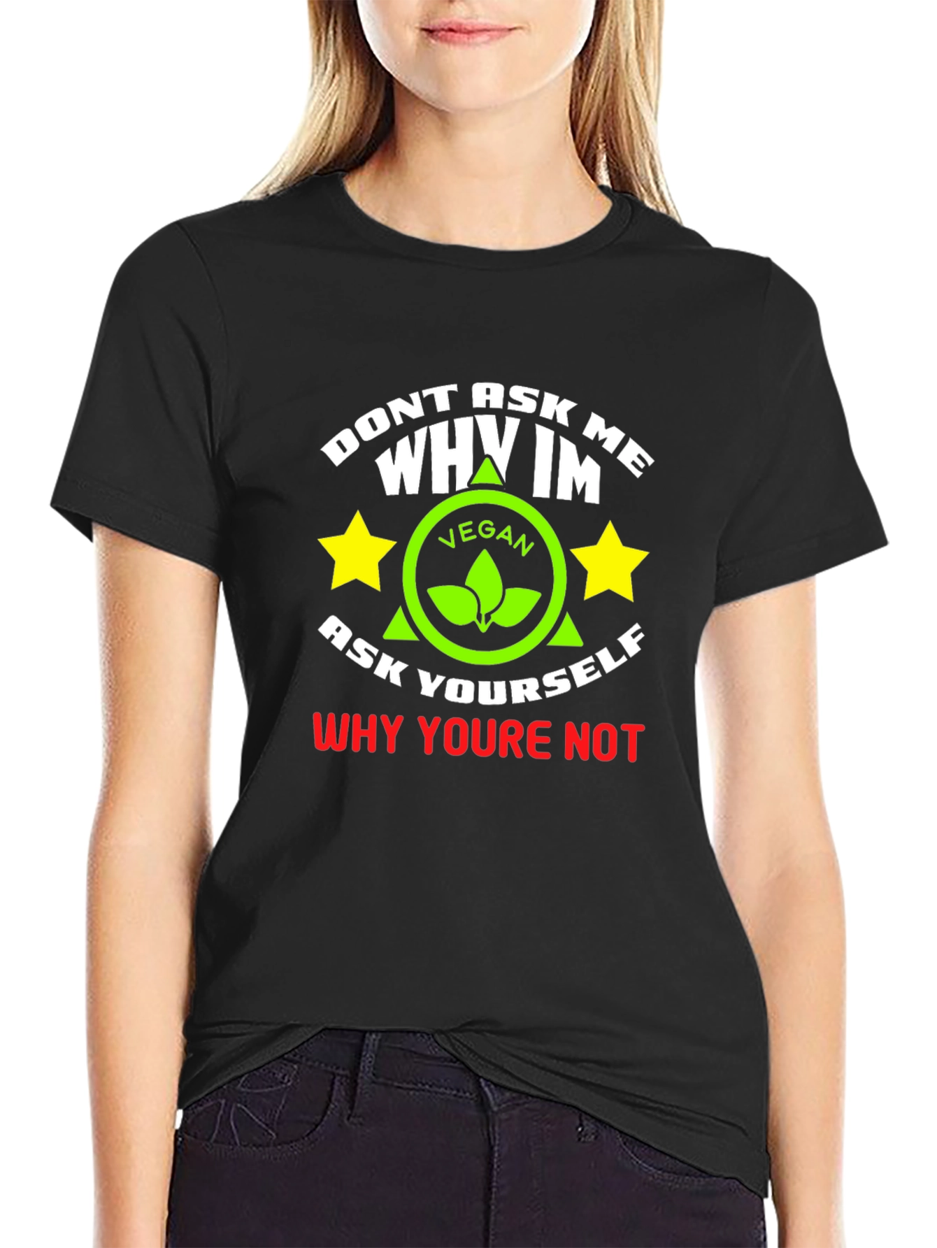 Vegan Graphic T-Shirt - Dont Ask Me Why