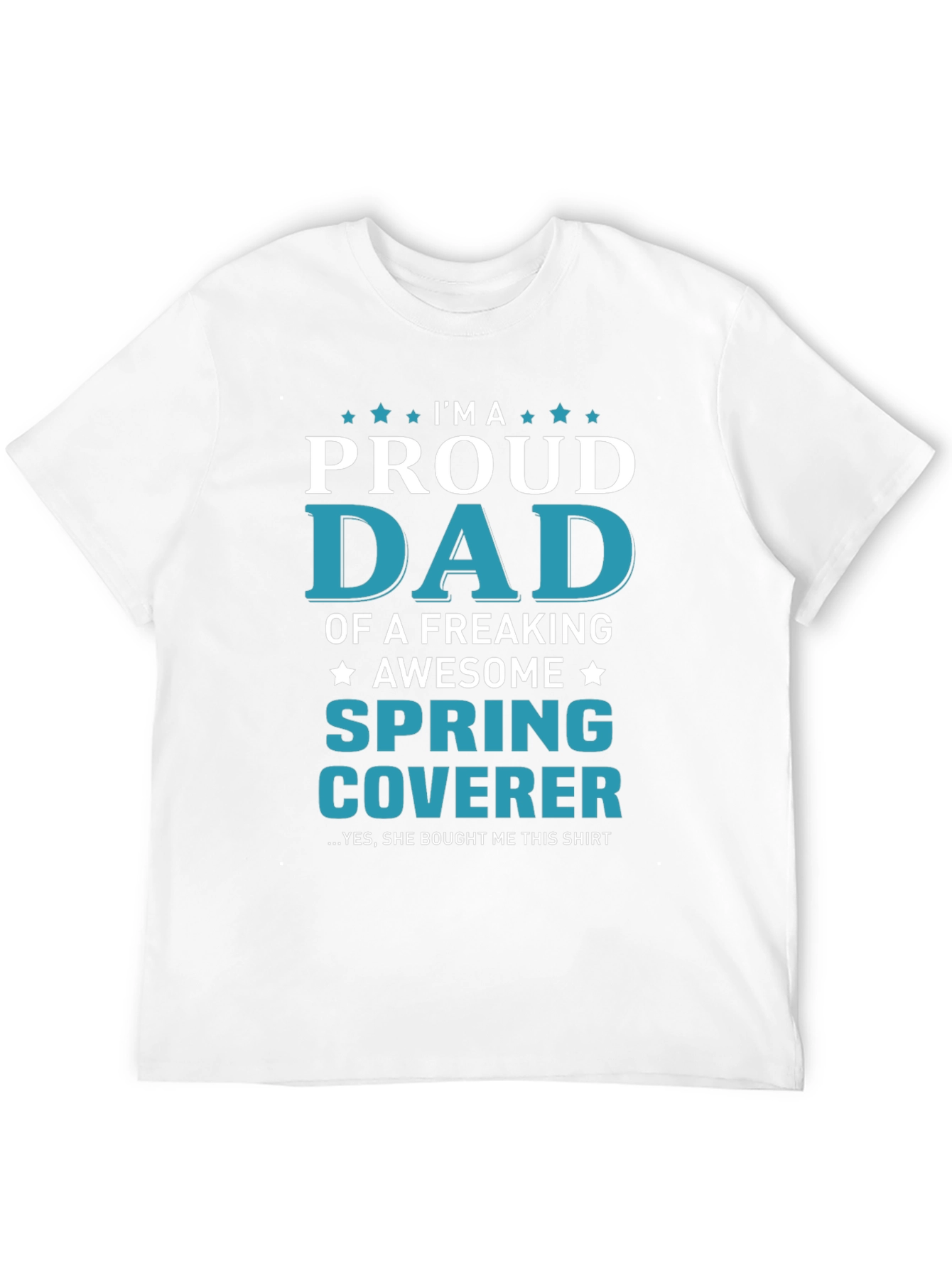 Proud Dad of a Spring Coverer T-Shirt