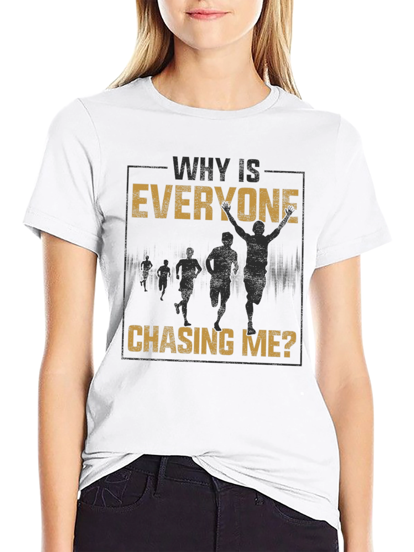 Why Is Everyone Chasing Me? Graphic Tee