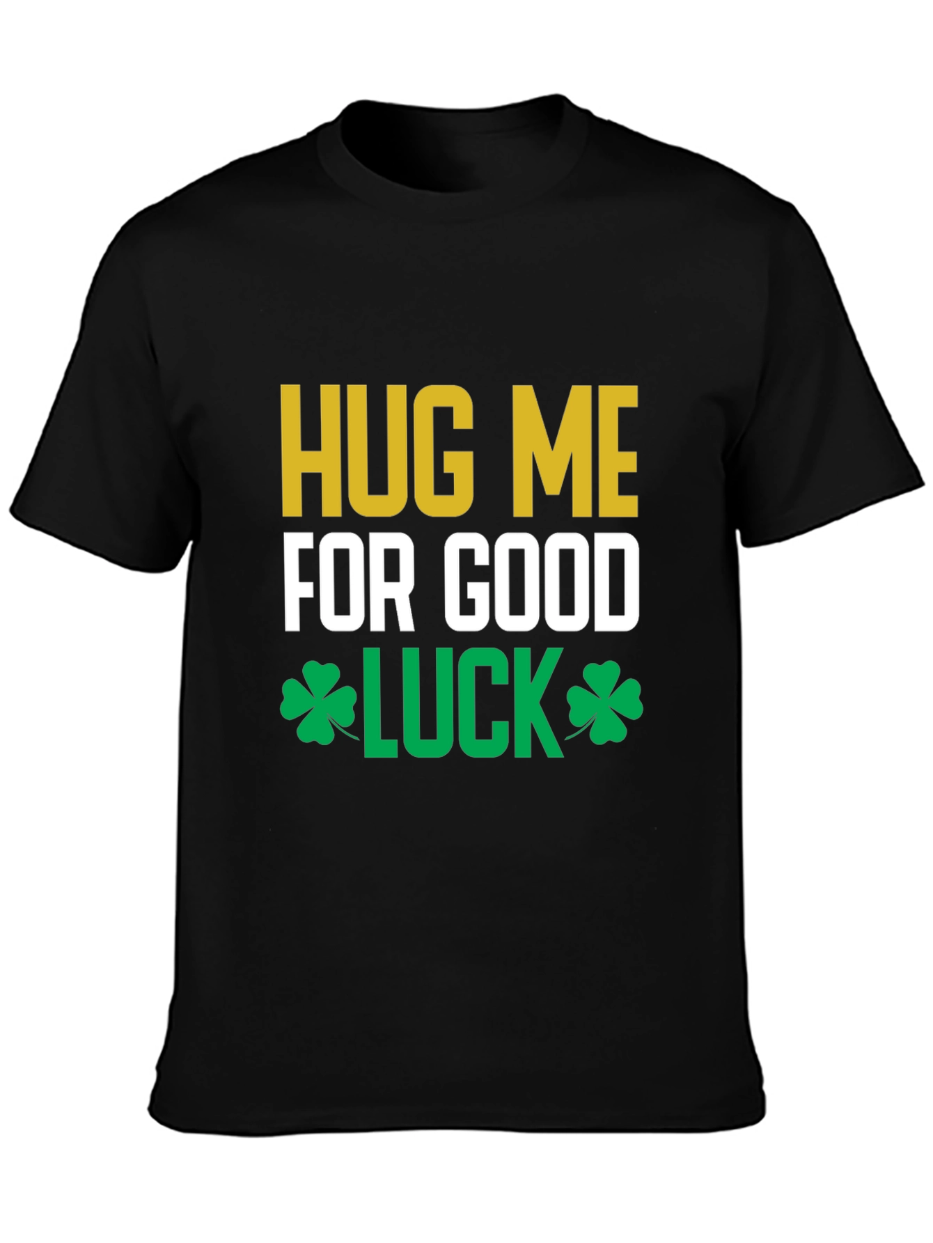 Hug Me For Good Luck T-Shirt