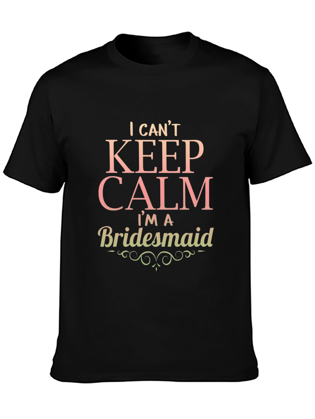 Bridesmaid T-Shirt - I Cant Keep Calm!