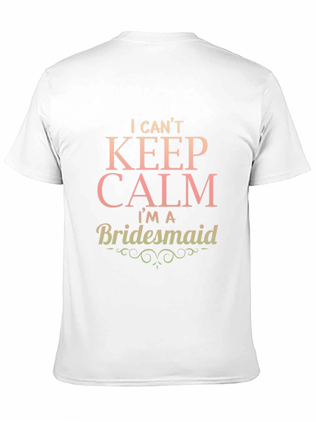 Bridesmaid T-Shirt - I Cant Keep Calm!