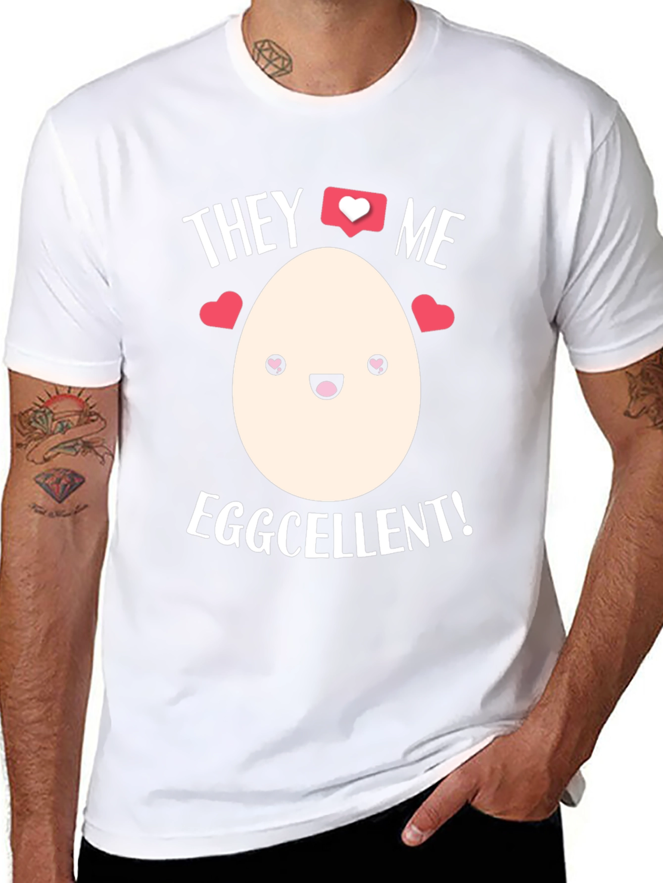 Eggcellent T-Shirt - They Love Me!