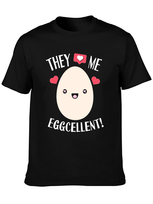 Eggcellent T-Shirt - They Love Me!