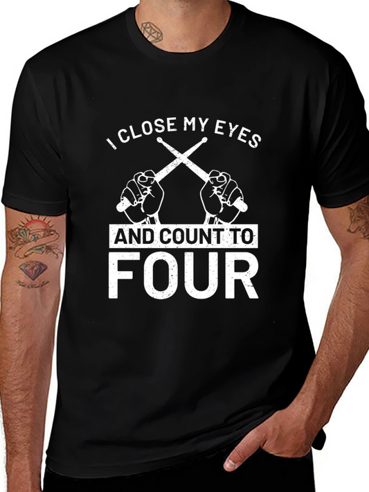 Drummer T-Shirt - I Close My Eyes and Count to Four
