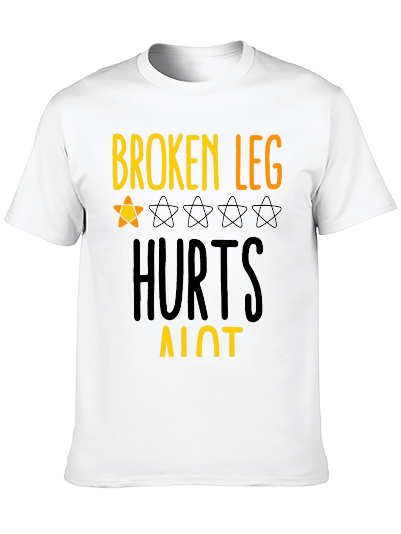 Broken Leg Hurts Alot Graphic Tee