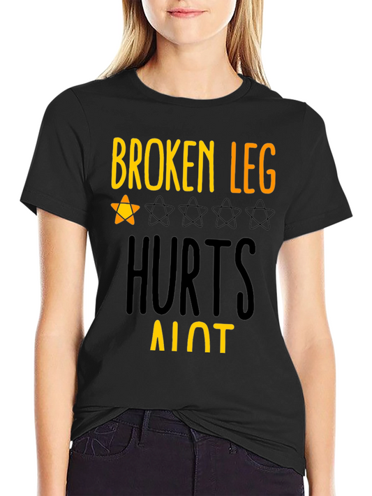 Broken Leg Hurts Alot Graphic Tee