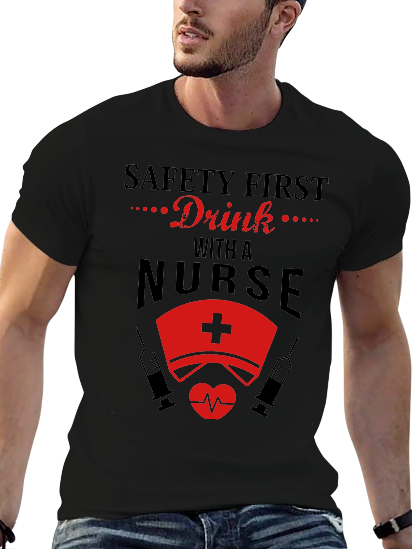 Safety First Drink With A Nurse T-Shirt