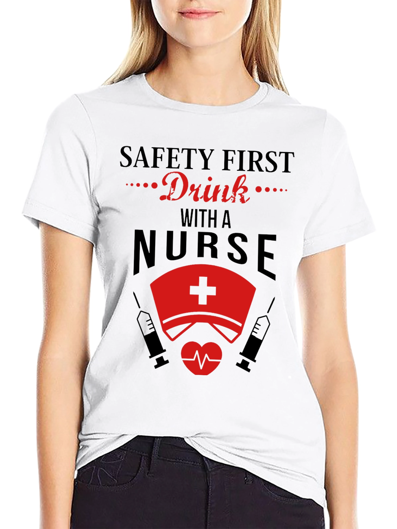 Safety First Drink With A Nurse T-Shirt