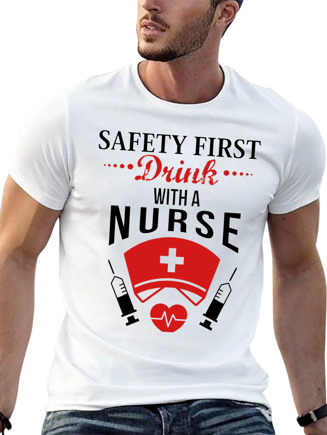 Safety First Drink With A Nurse T-Shirt