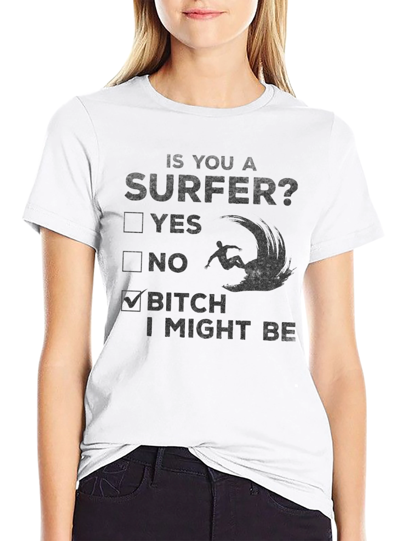 Funny Surfer T-Shirt - B*tch I Might Be