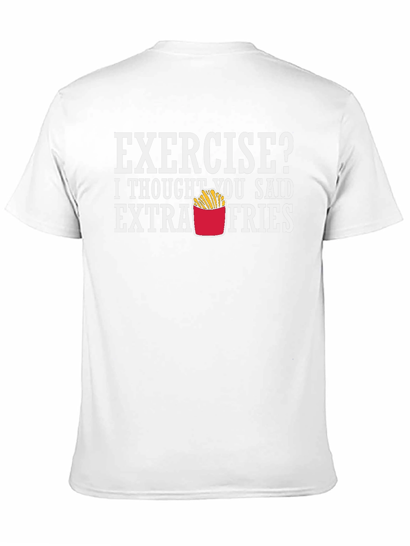 Exercise? Extra Fries Funny Graphic T-Shirt