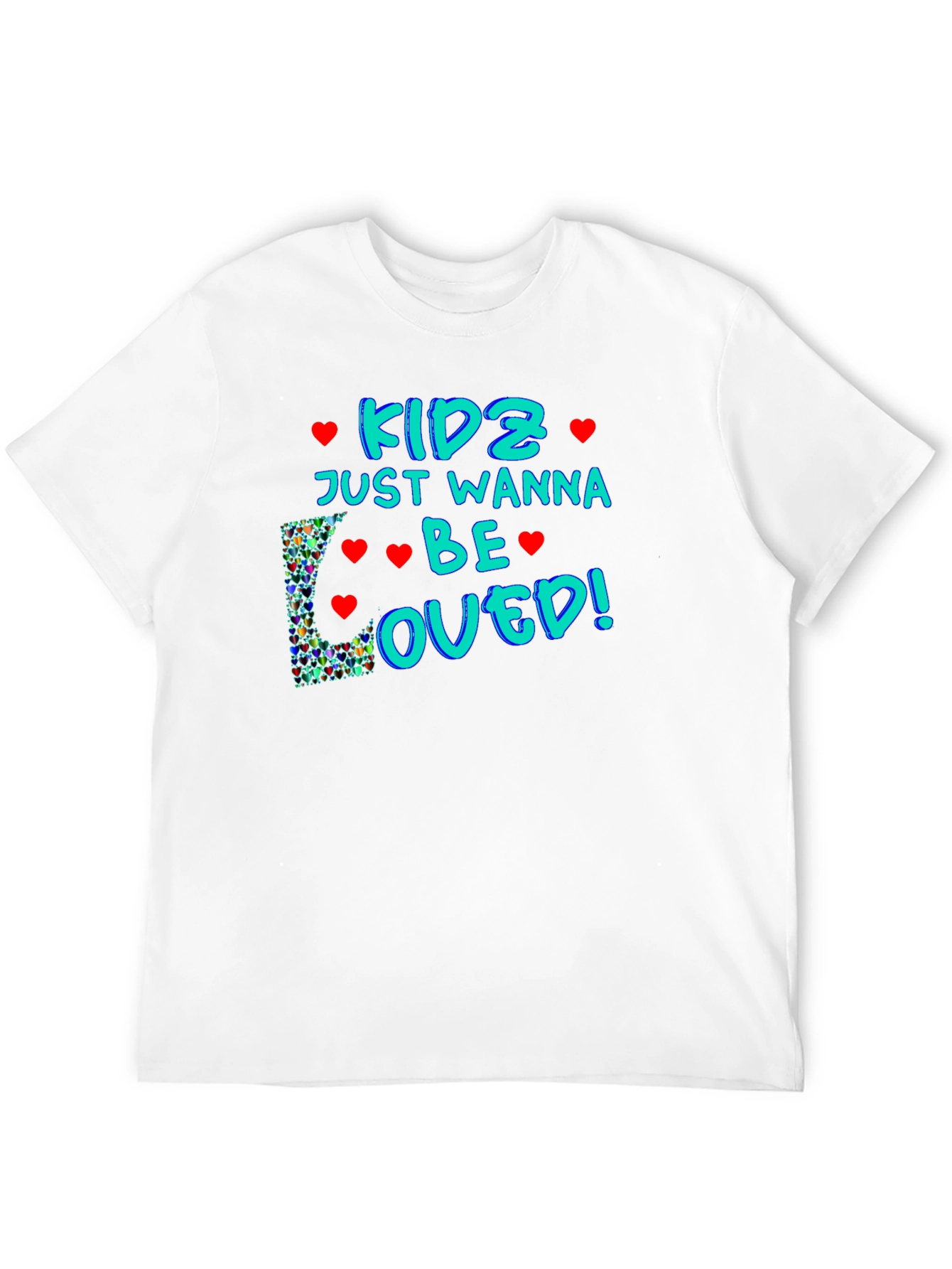 Kids Just Wanna Be Loved T-Shirt
