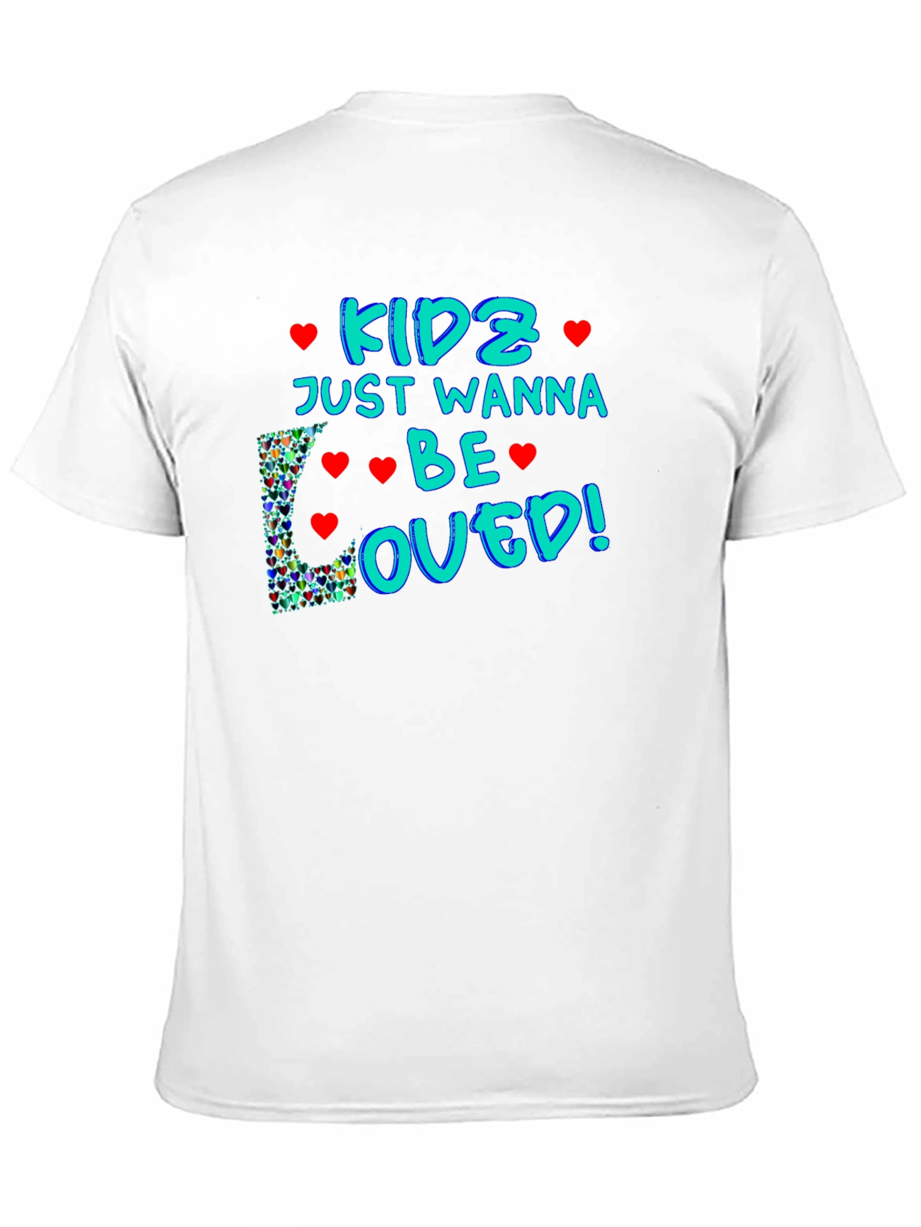 Kids Just Wanna Be Loved T-Shirt