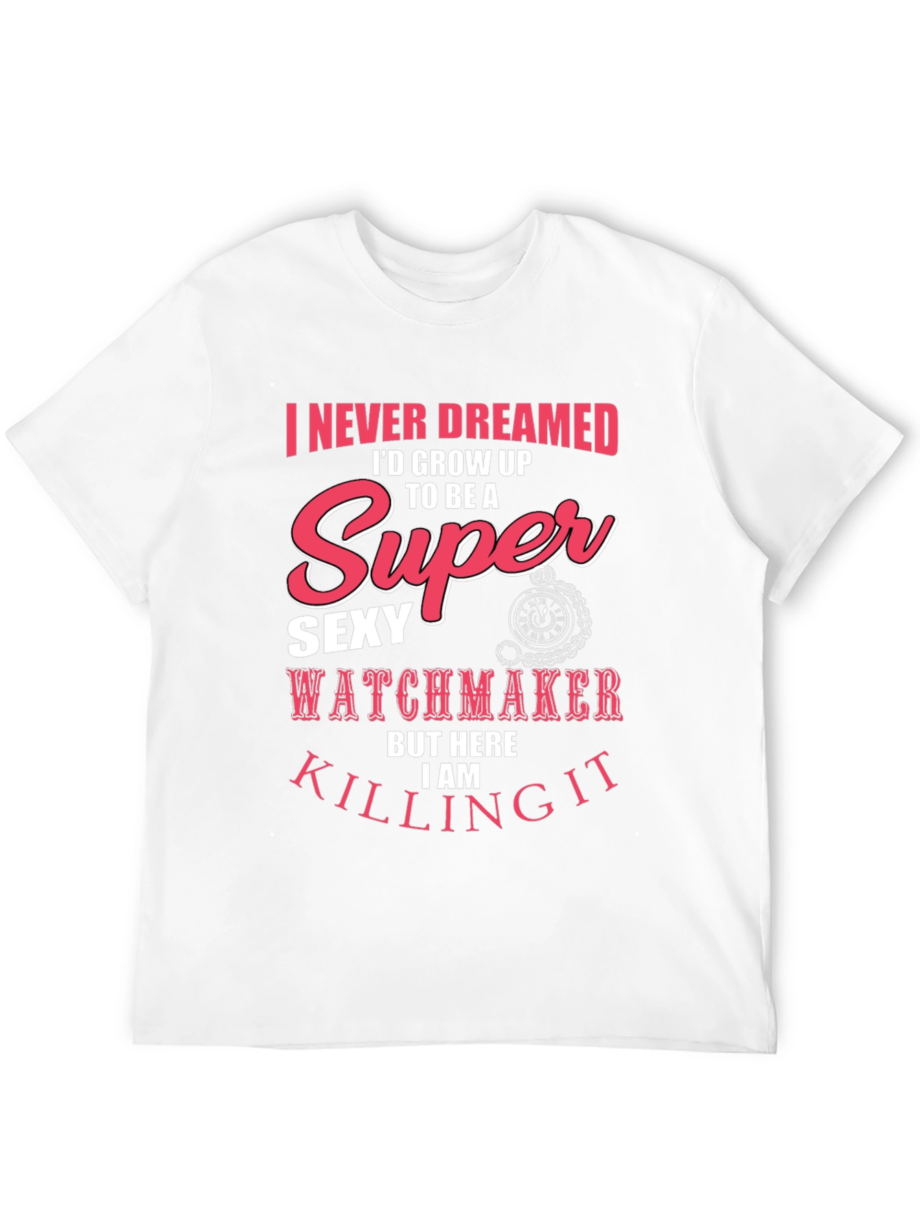 Super Sexy Watchmaker T-Shirt