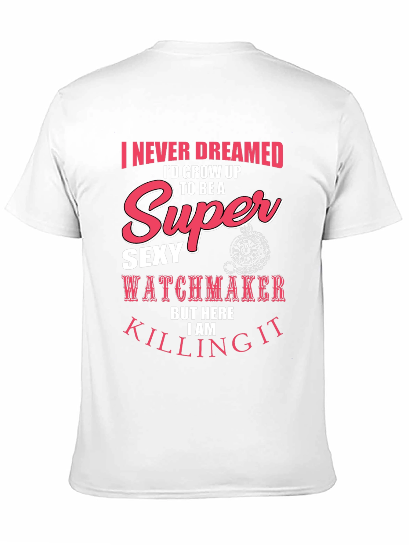 Super Sexy Watchmaker T-Shirt