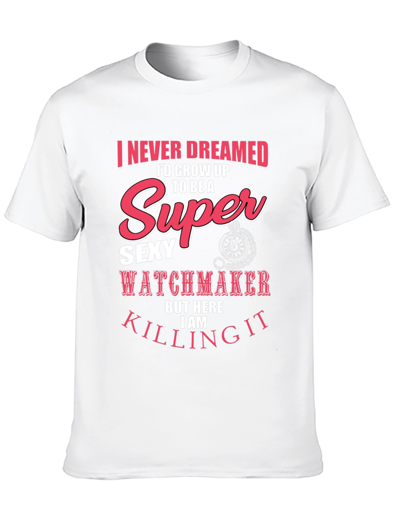 Super Sexy Watchmaker T-Shirt
