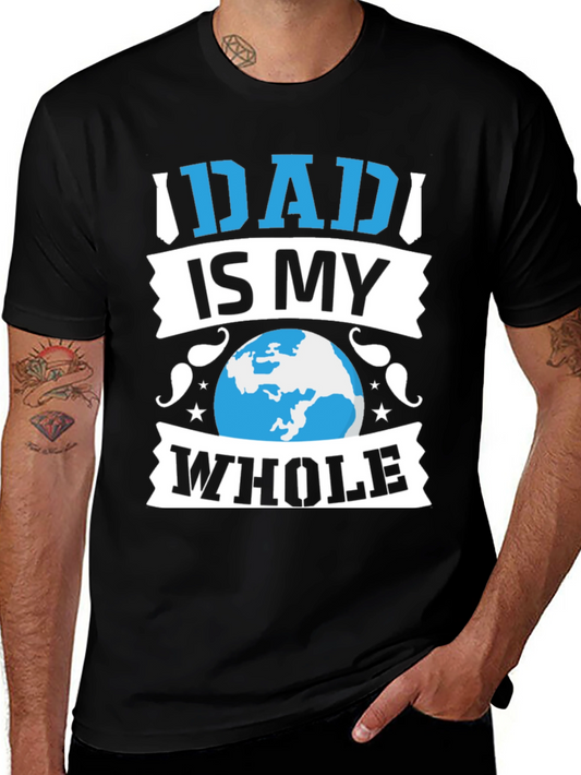 Dad Is My Whole World T-Shirt - Fathers Day Gift