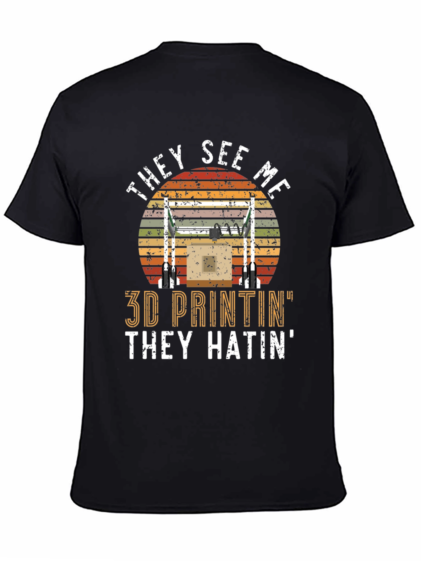 3D Printing T-Shirt: They See Me Printin