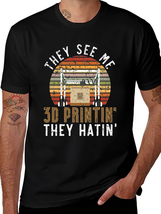 3D Printing T-Shirt: They See Me Printin