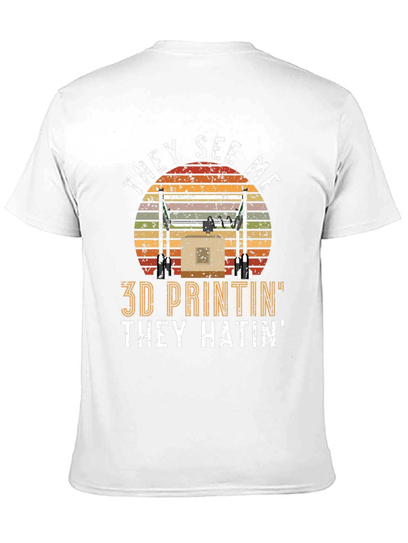 3D Printing T-Shirt: They See Me Printin