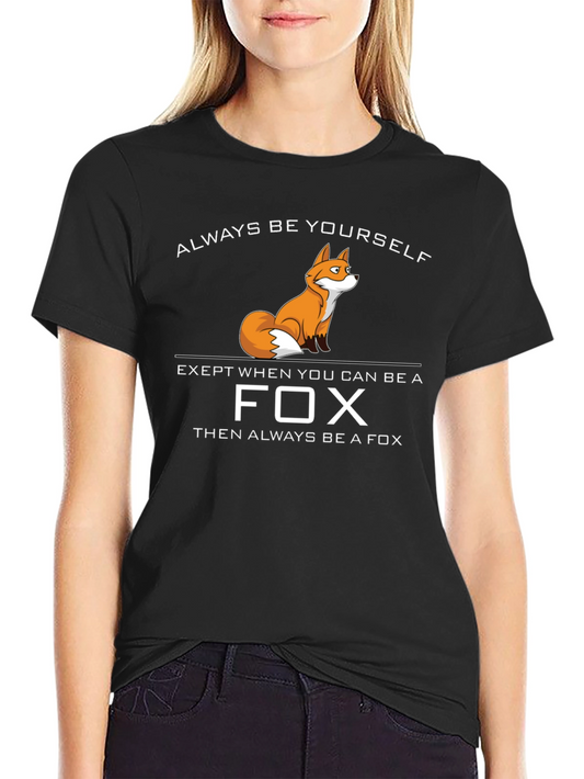 Be a Fox T-Shirt - Funny Novelty Tee