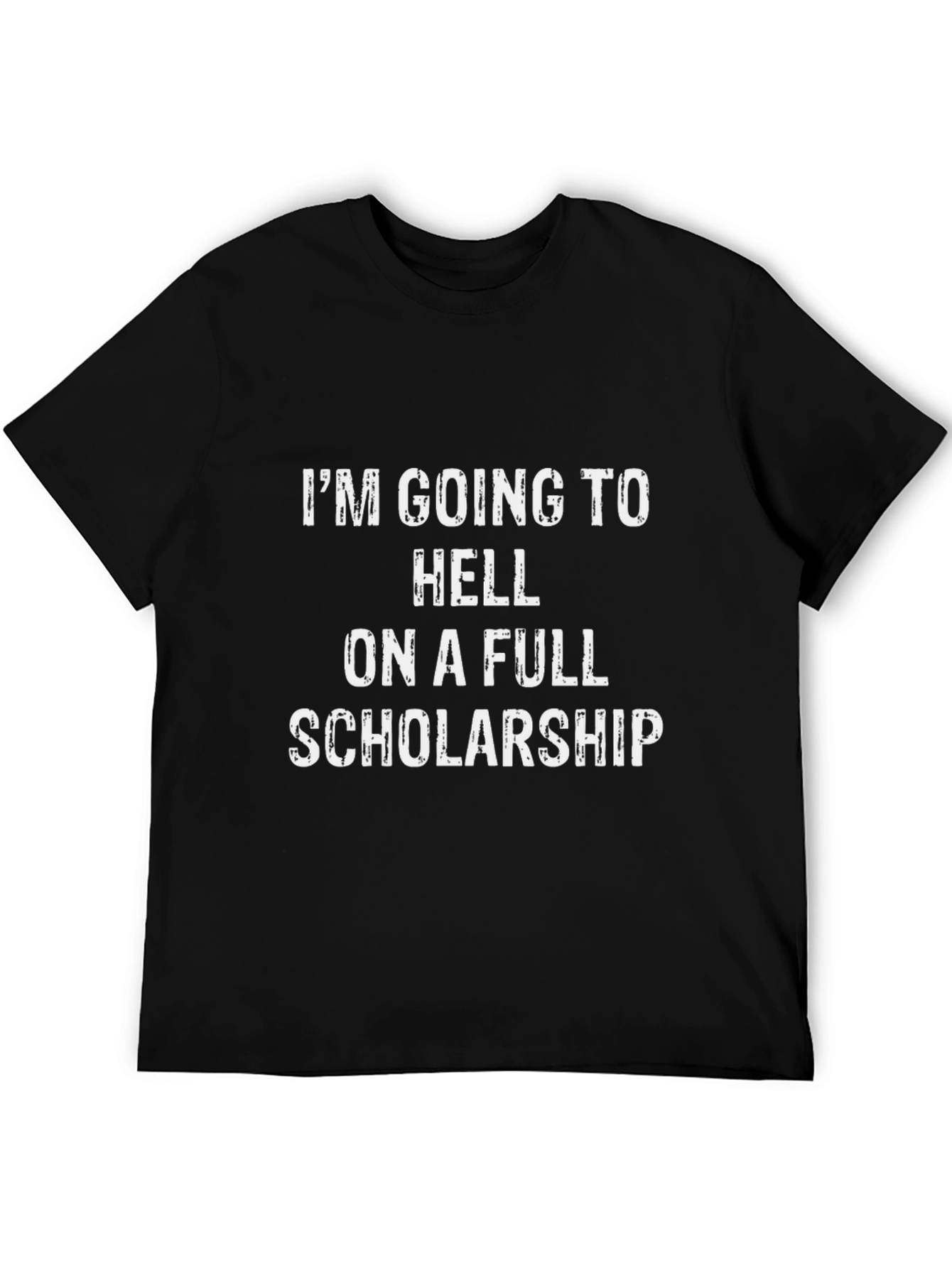 Funny Scholarship T-Shirt - Going To Hell