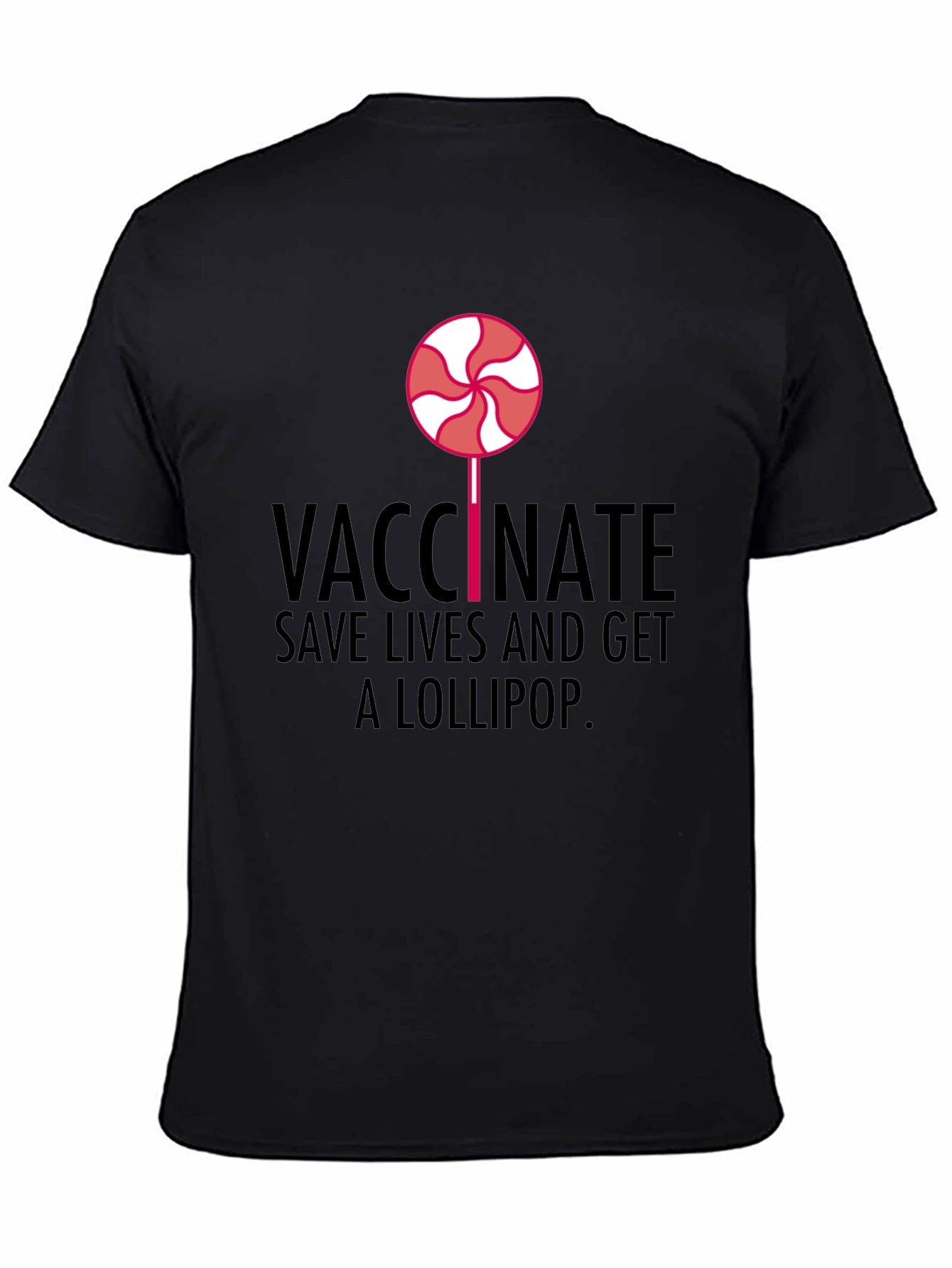 Vaccinate Save Lives Get a Lollipop Black T-Shirt