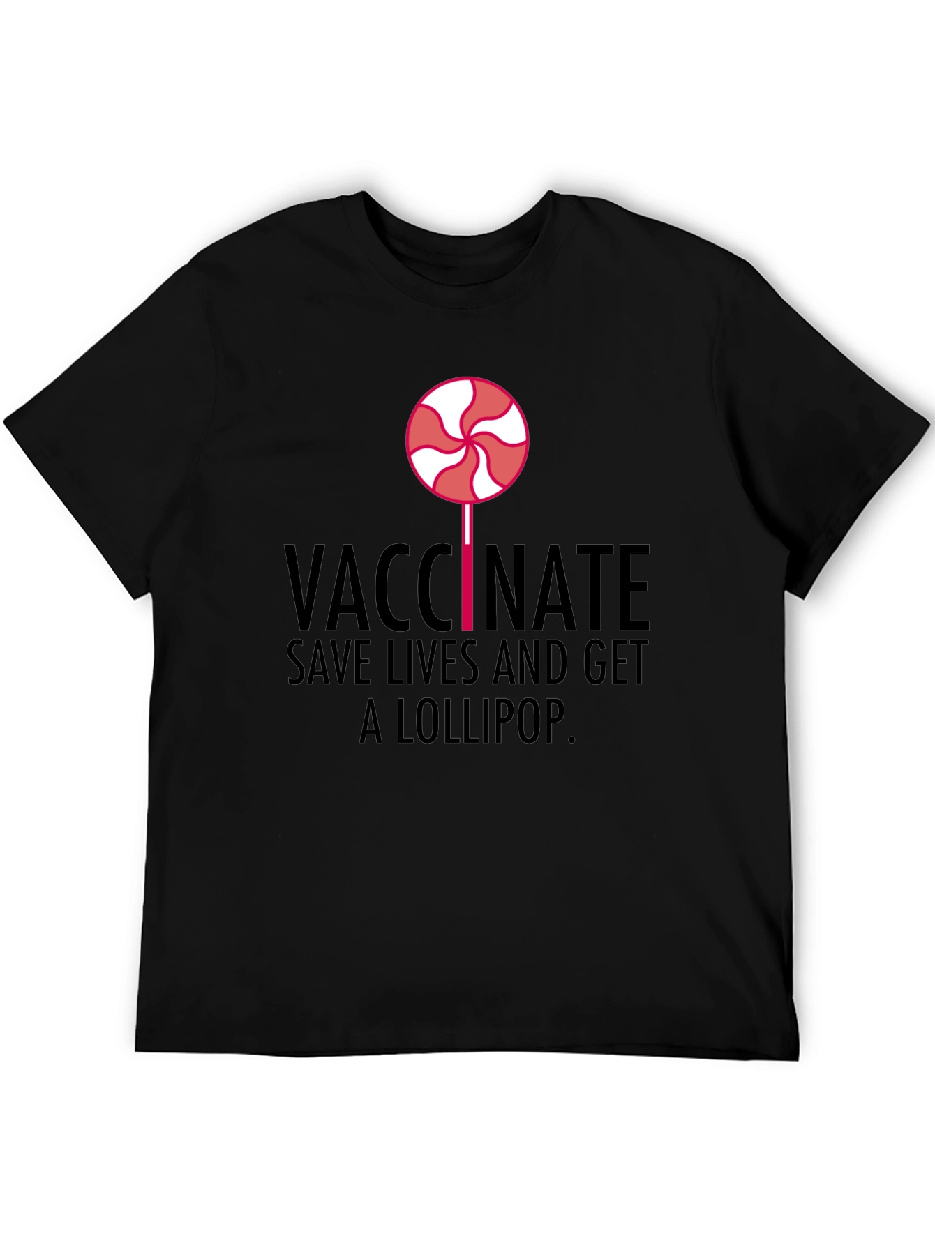 Vaccinate Save Lives Get a Lollipop Black T-Shirt