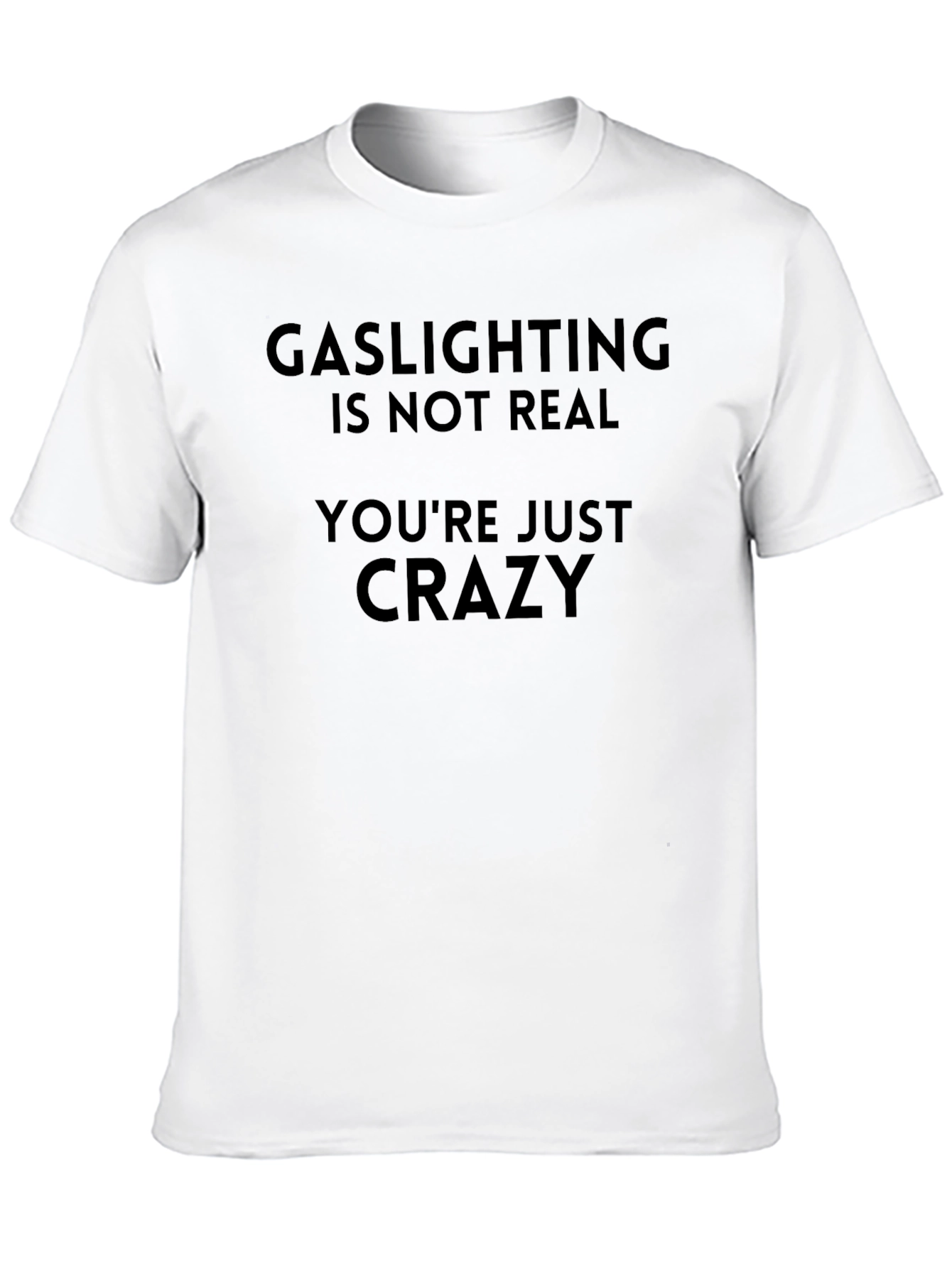 Gaslighting is Not Real Graphic Tee
