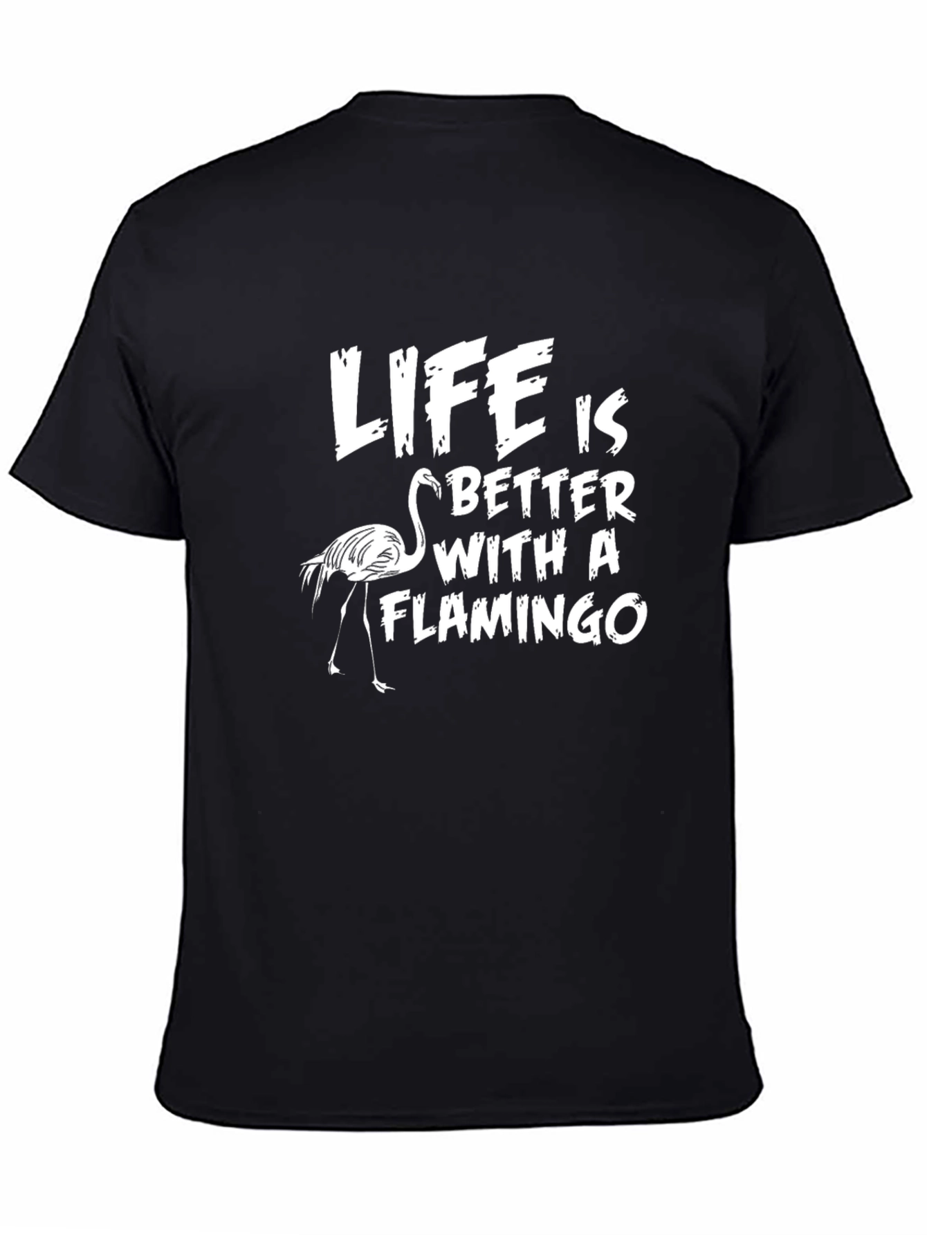Life is Better with a Flamingo T-Shirt