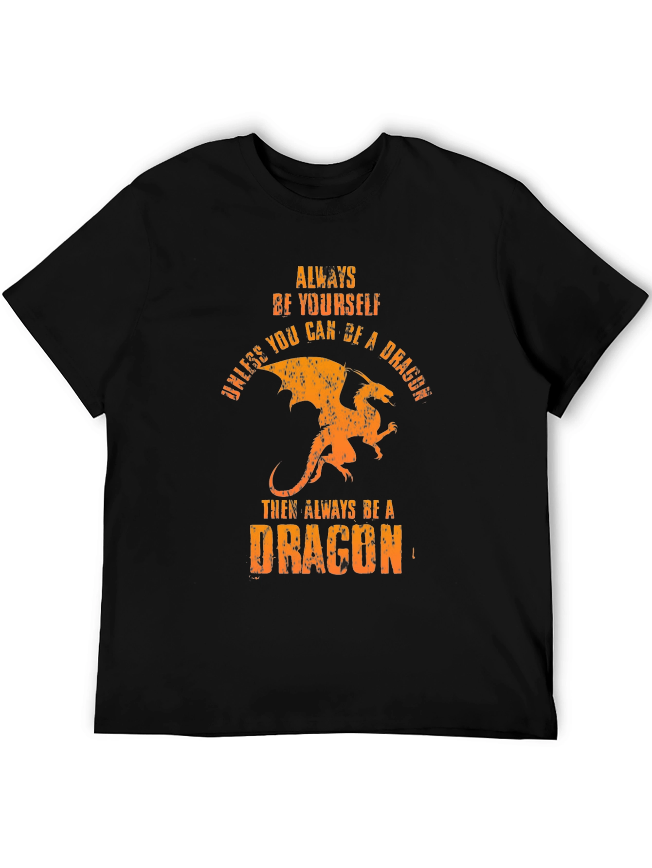 Always Be A Dragon T-Shirt -  Unique Graphic Tee