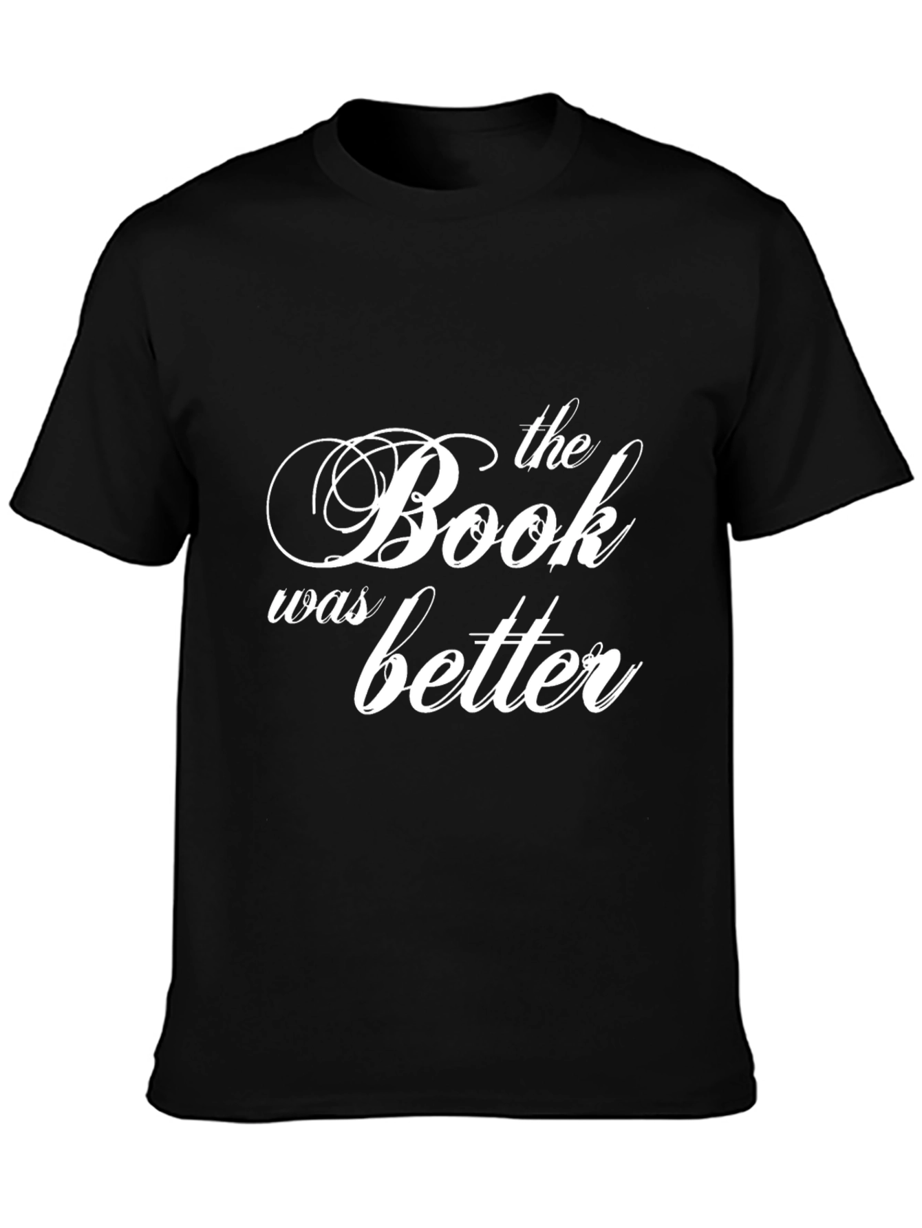The Book Was Better T-Shirt