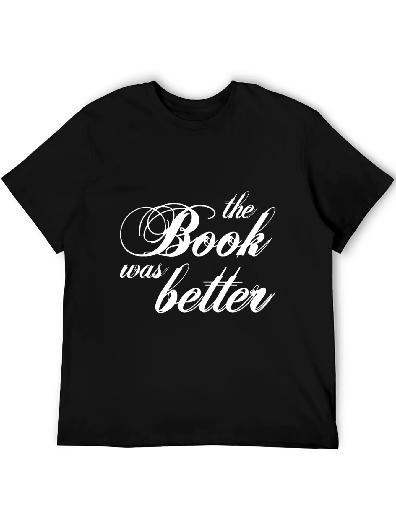 The Book Was Better T-Shirt