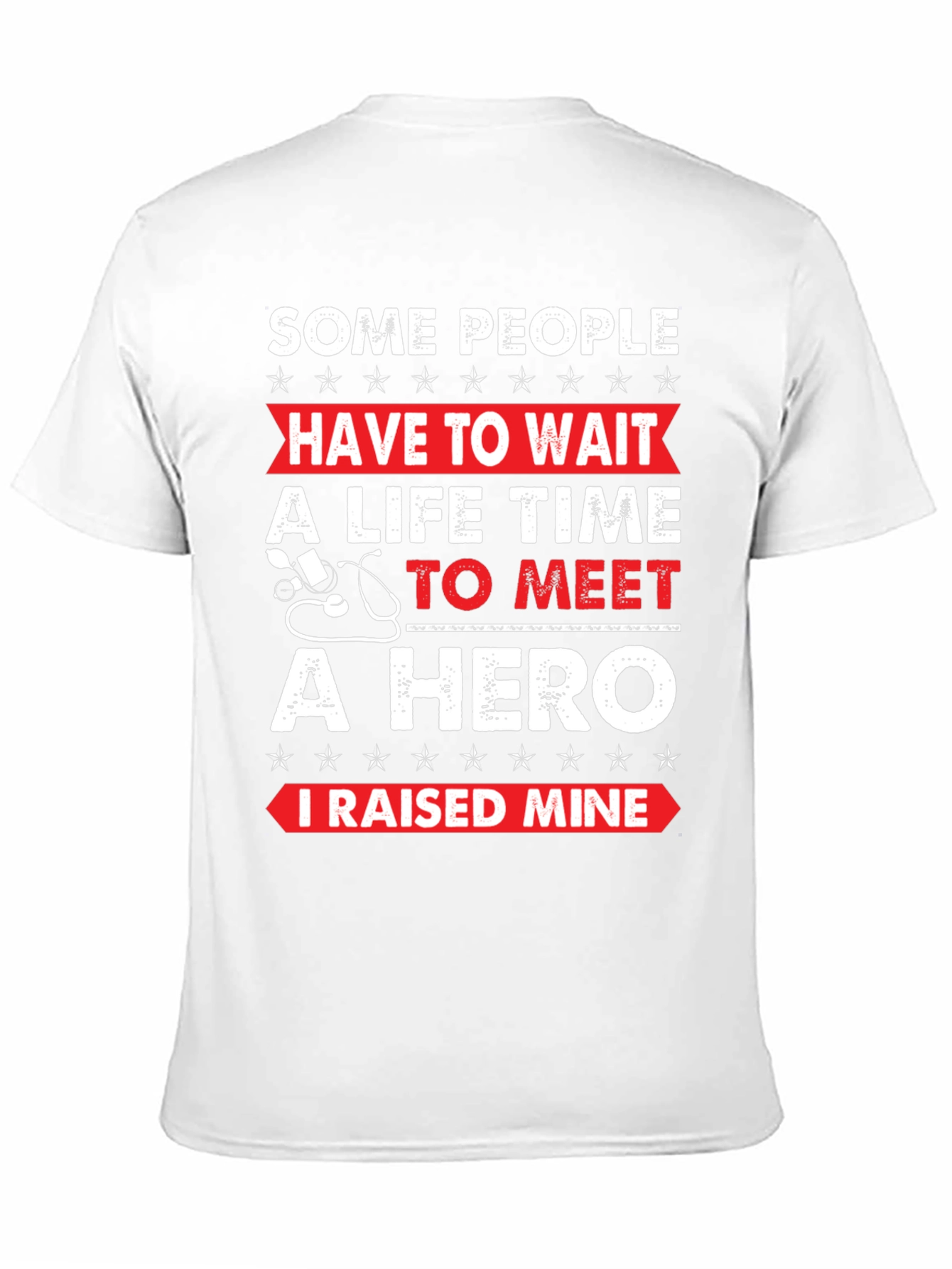 Hero T-Shirt - I Raised Mine!