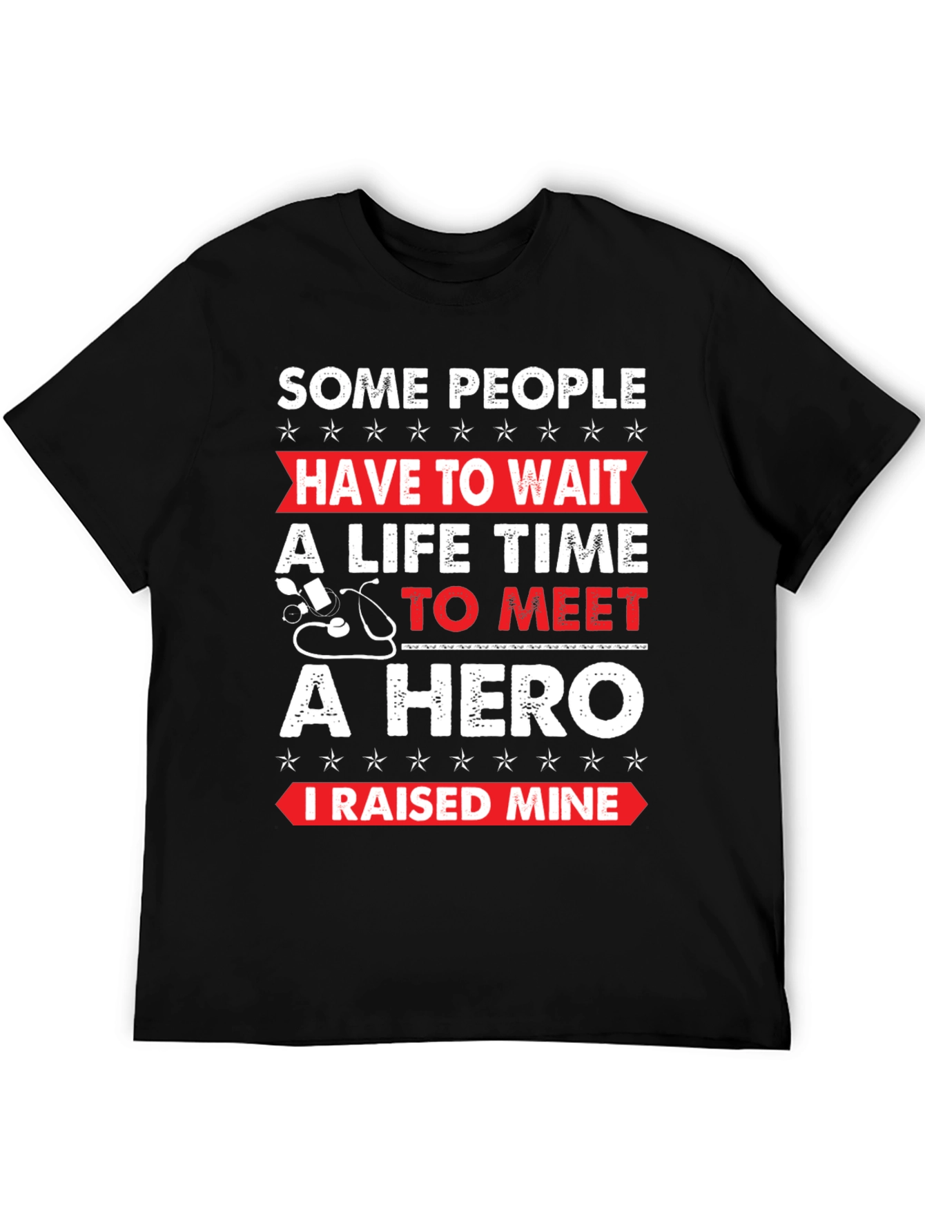 Hero T-Shirt - I Raised Mine!