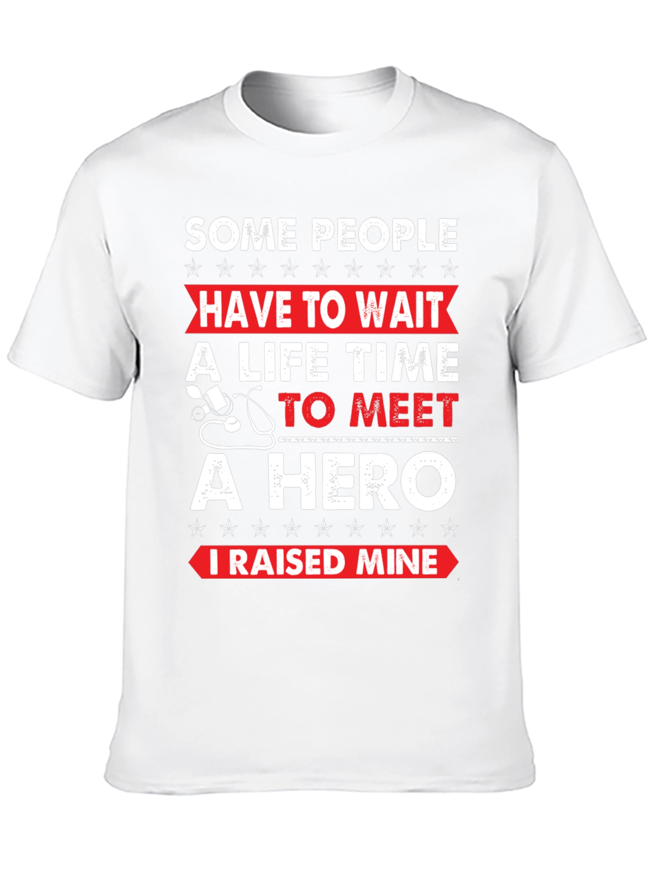 Hero T-Shirt - I Raised Mine!