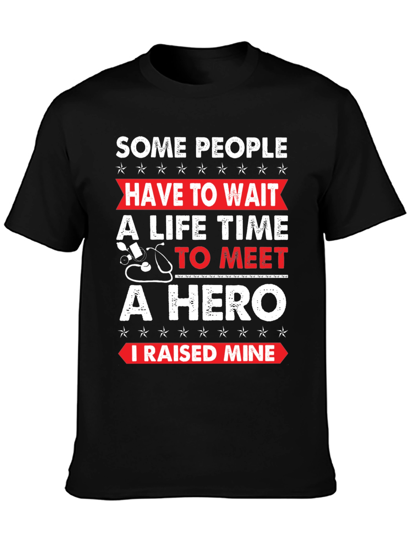 Hero T-Shirt - I Raised Mine!