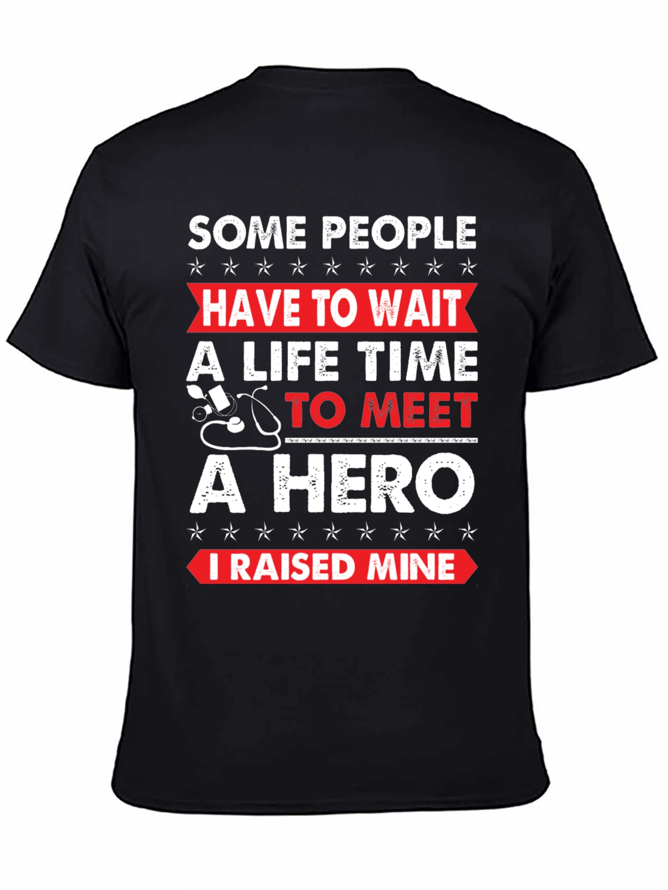 Hero T-Shirt - I Raised Mine!