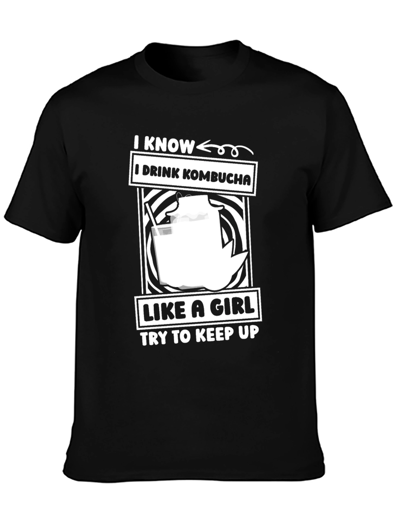 I Know I Drink Kombucha Like a Girl T-Shirt