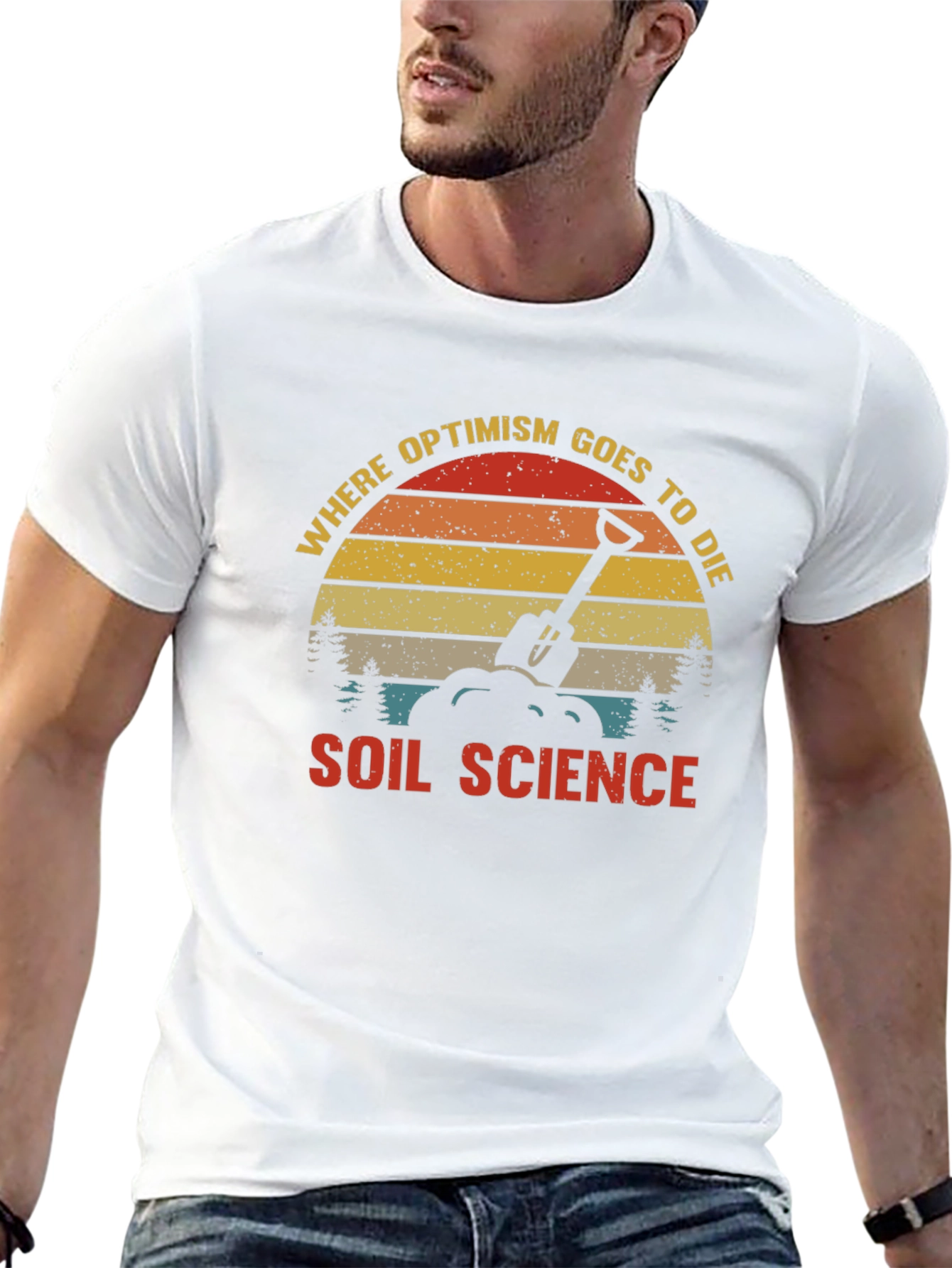 Soil Science Graphic T-Shirt: Where Optimism Goes to Die