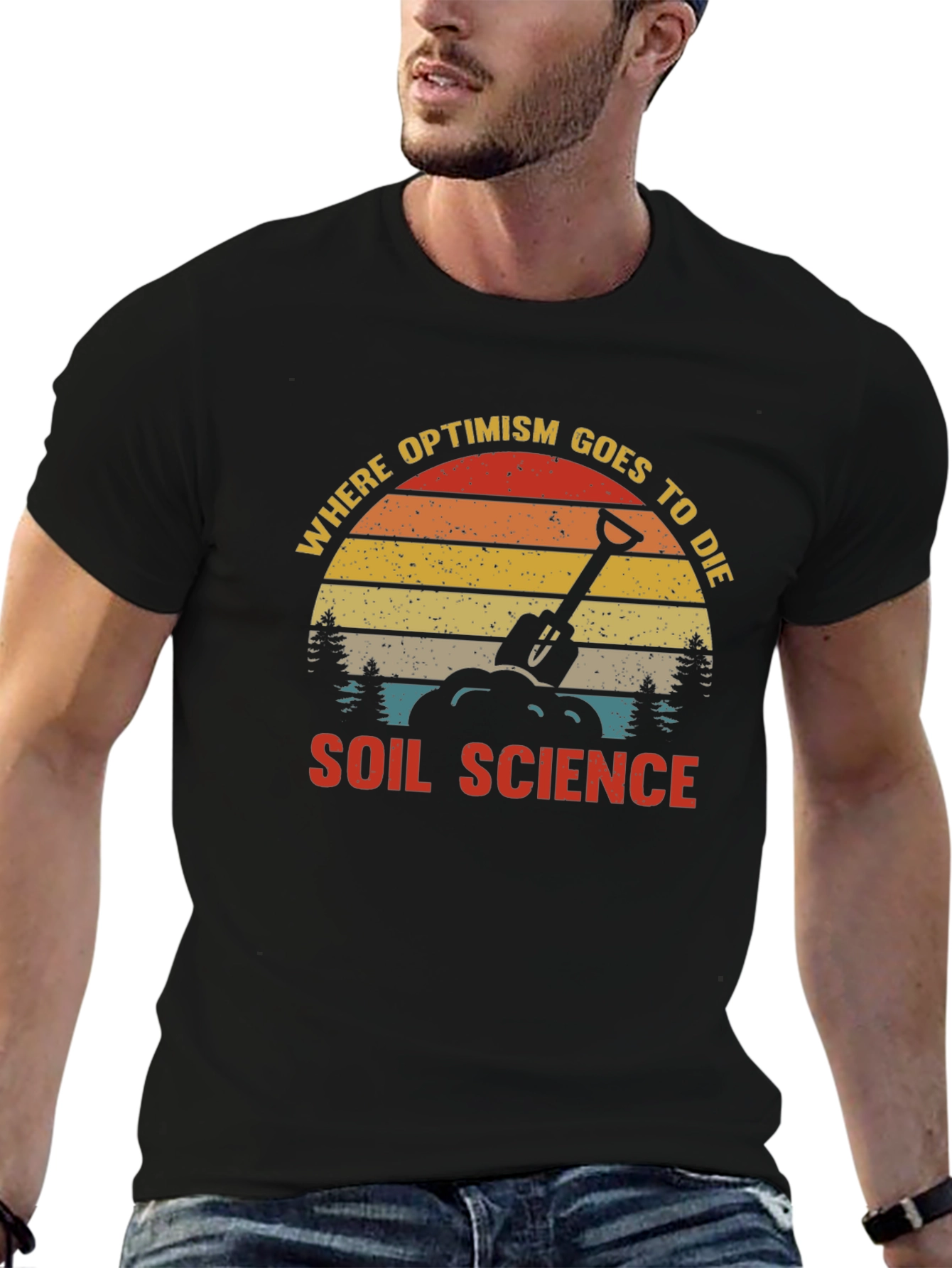 Soil Science Graphic T-Shirt: Where Optimism Goes to Die