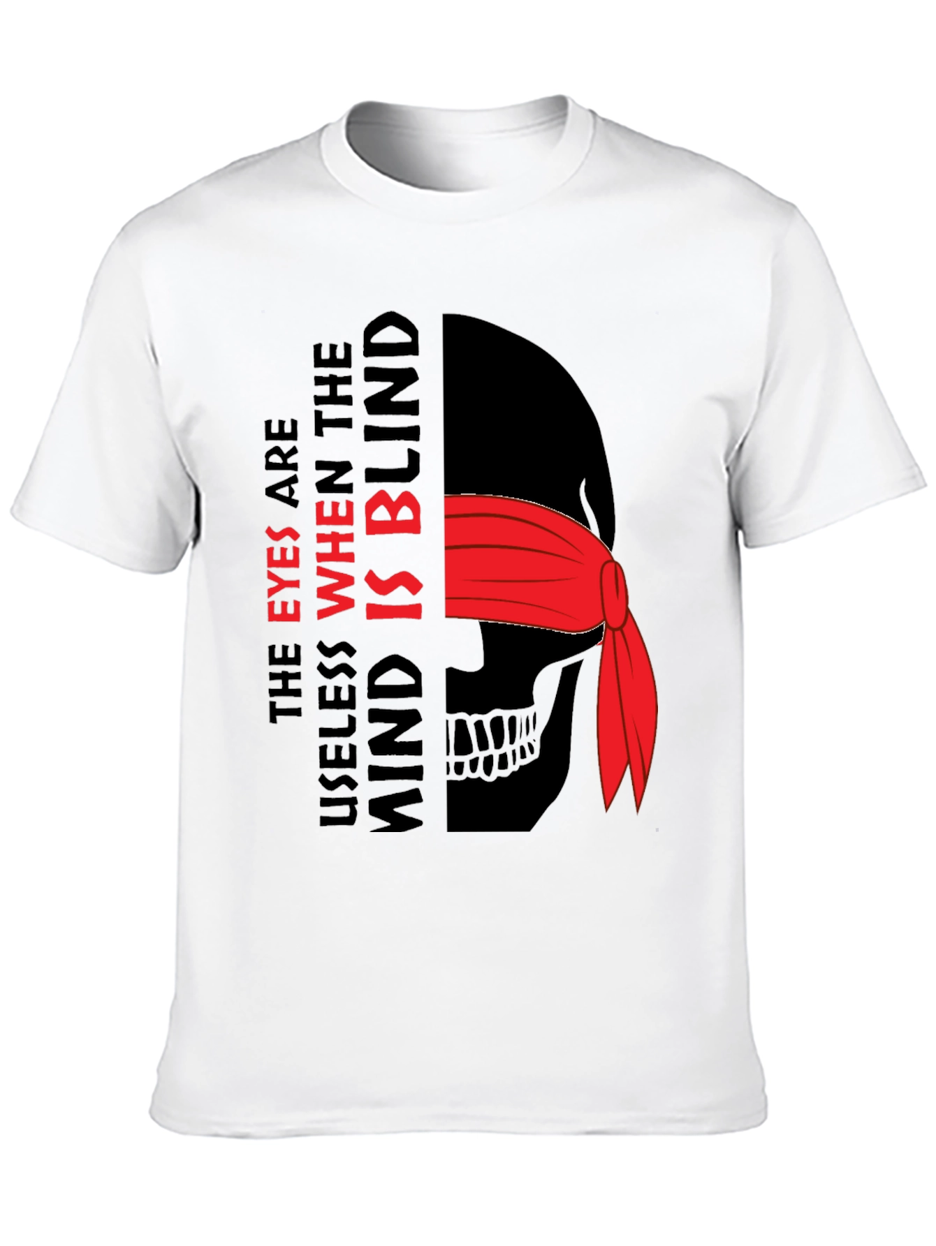 Eyes Useless When The Mind Is Blind Graphic Tee