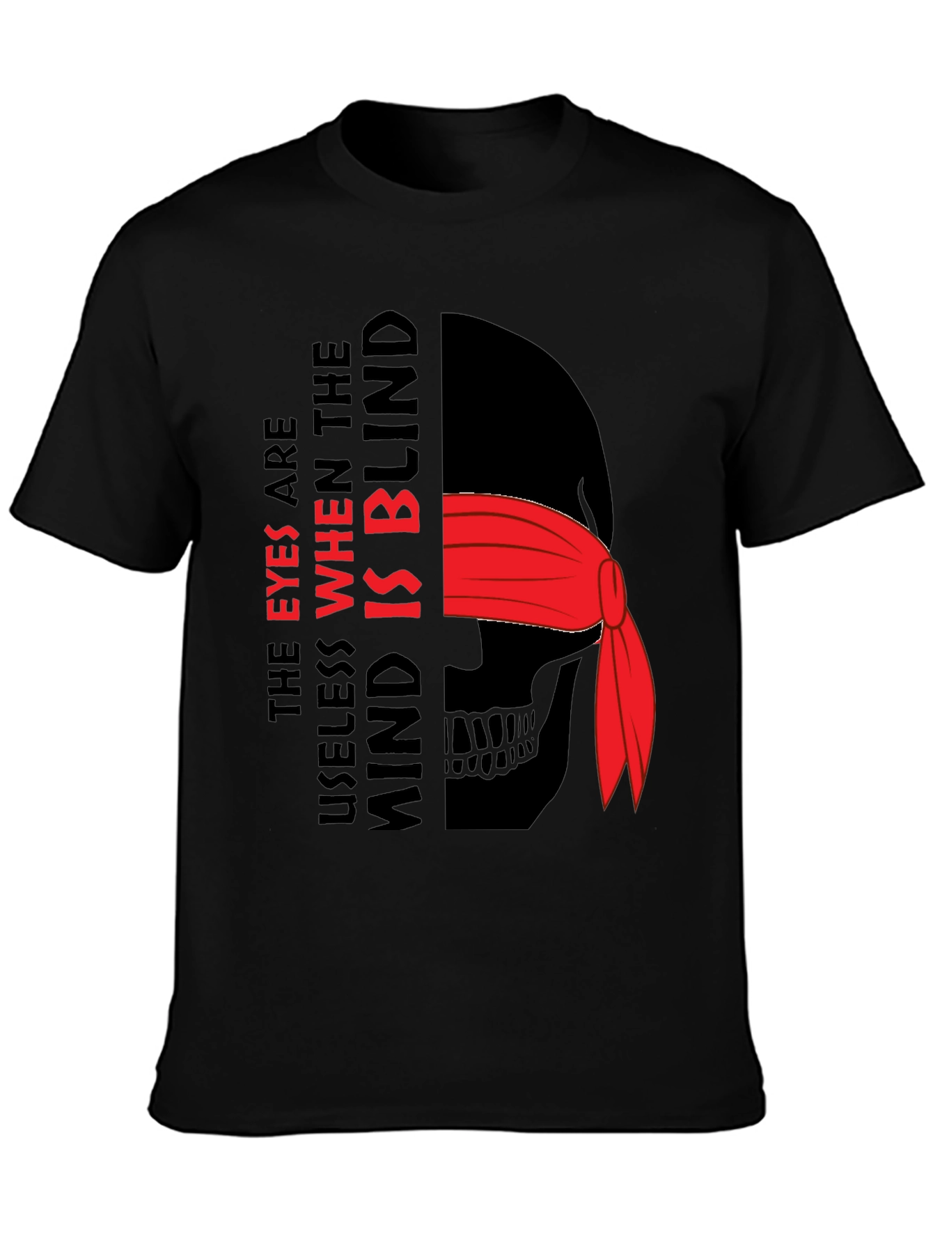 Eyes Useless When The Mind Is Blind Graphic Tee