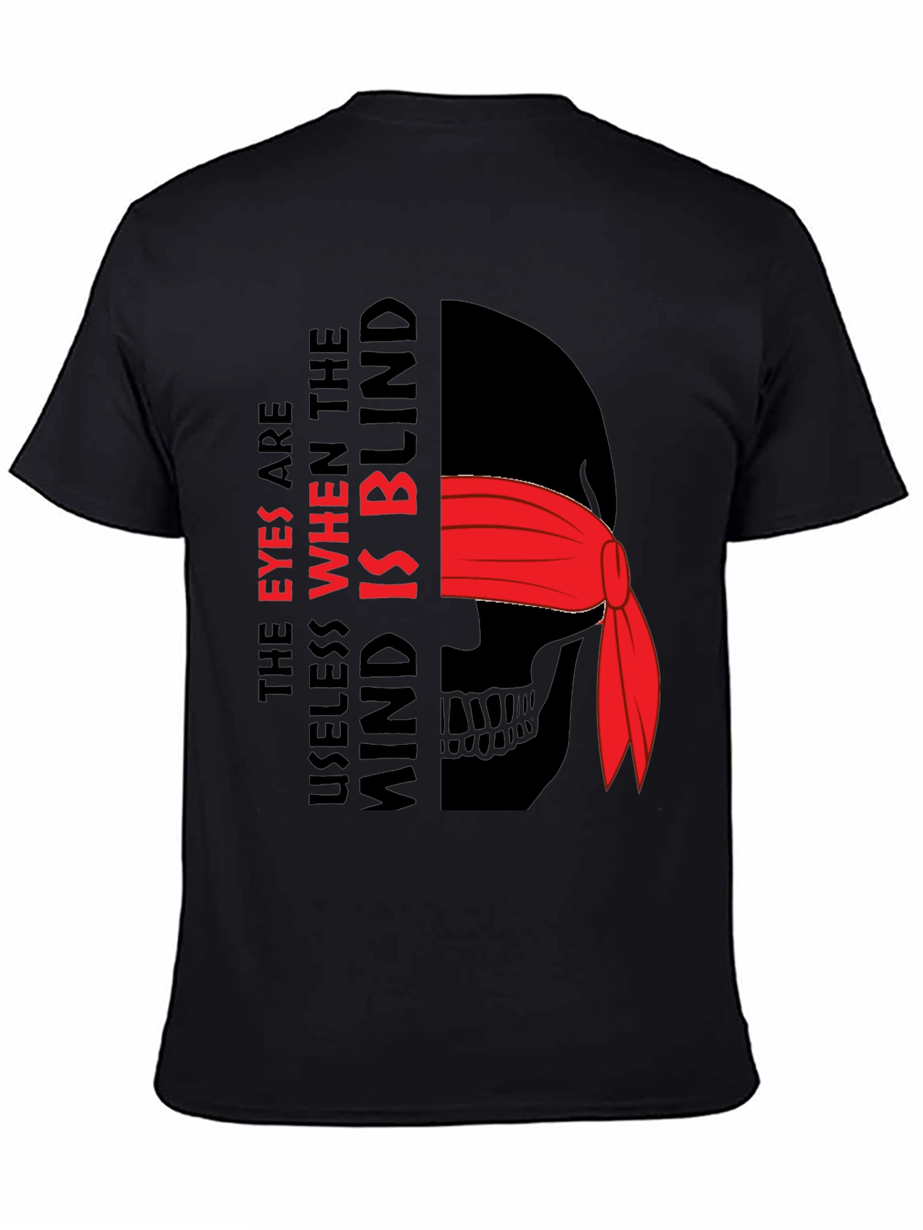 Eyes Useless When The Mind Is Blind Graphic Tee