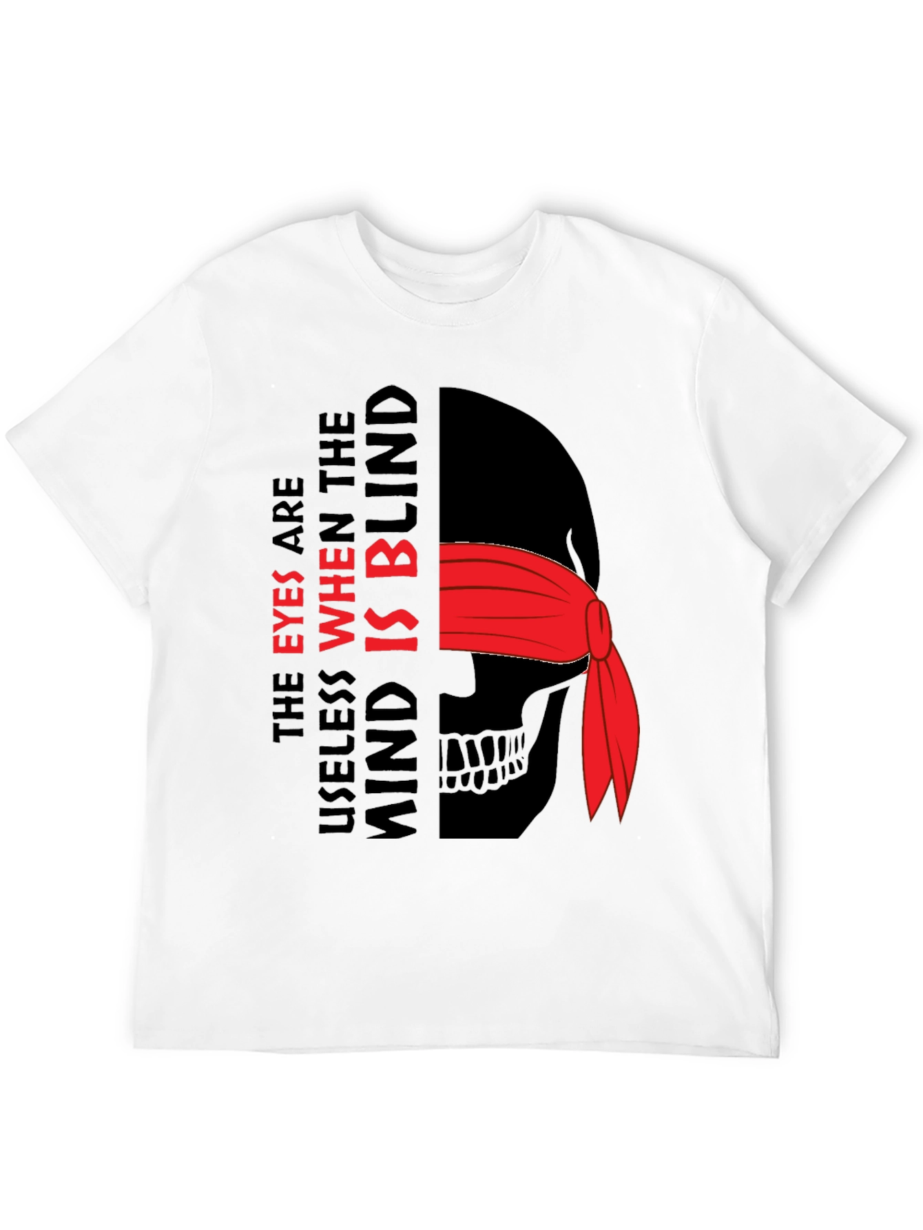 Eyes Useless When The Mind Is Blind Graphic Tee
