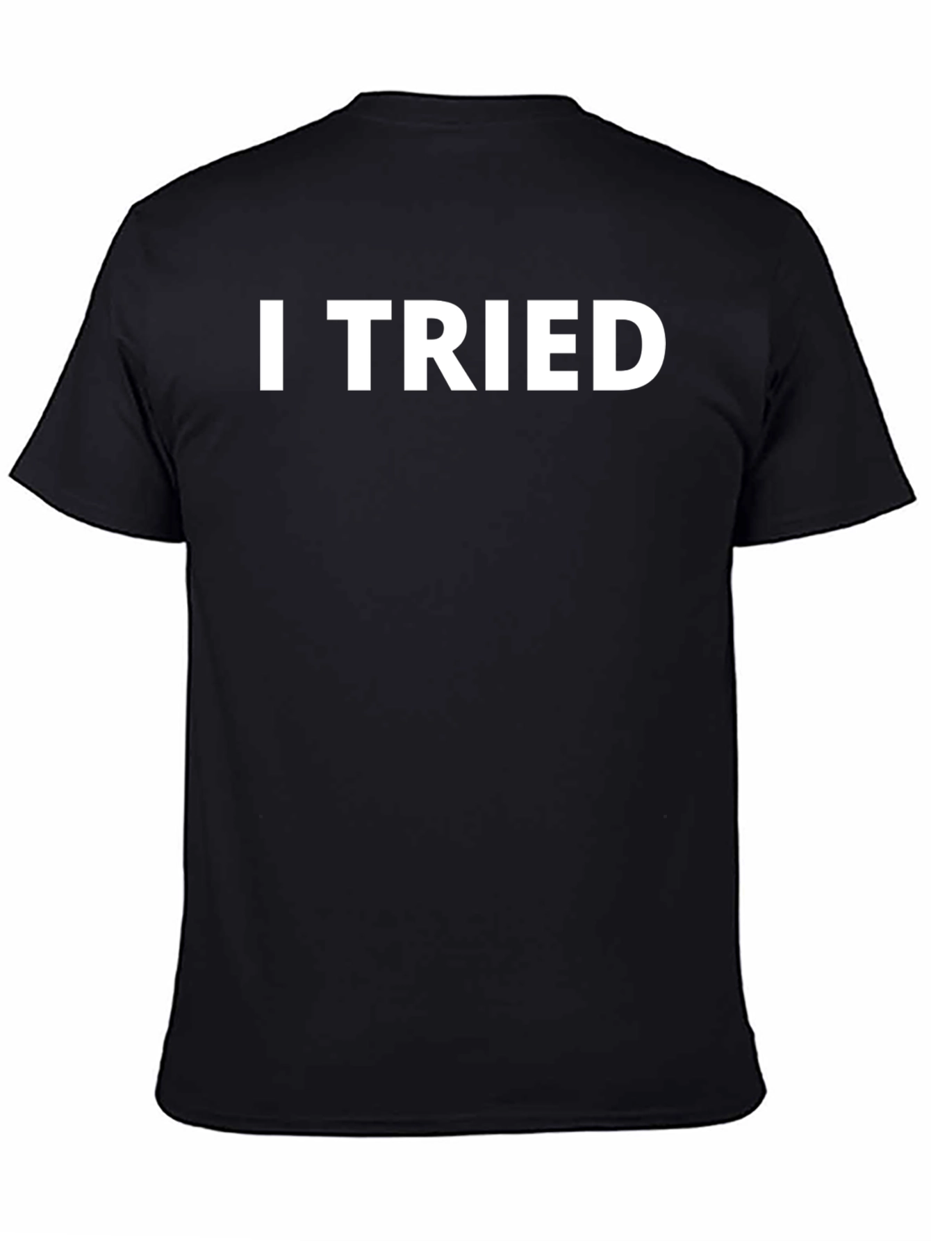 I Tried Graphic Tee - Mens Crew Neck T-Shirt